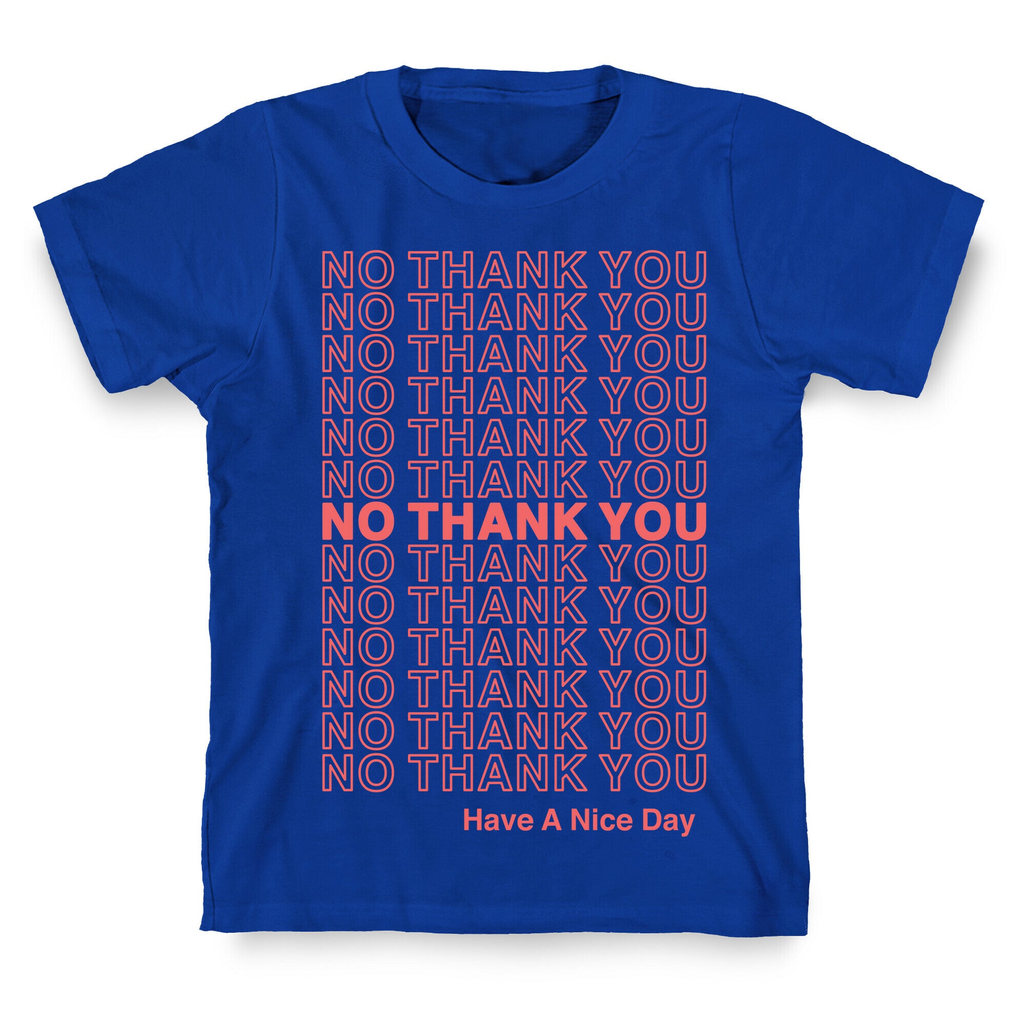 No Thank You Have a Nice Day Parody T-Shirt
